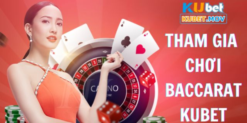 Cách tham gia chơi Baccarat chi tiết nhất