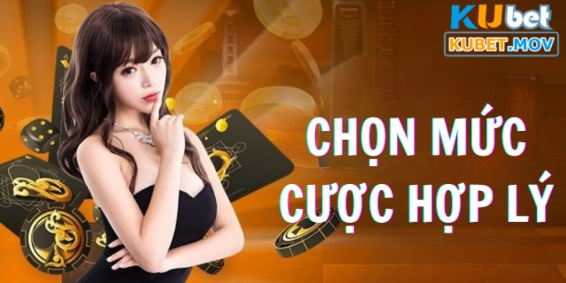 Chọn mức cược hợp lý