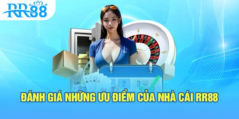 Đánh Giá Những Ưu Điểm Của Nhà Cái RR88