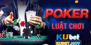 Luật chơi Poker dễ hiểu trên KUBET