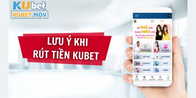 Lưu ý rút tiền KUBET bạn không nên bỏ qua