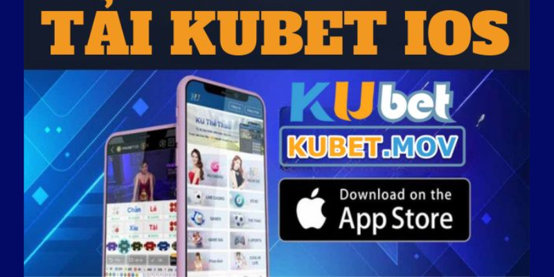 Tải Kubet App cho iOS đơn giản nhất