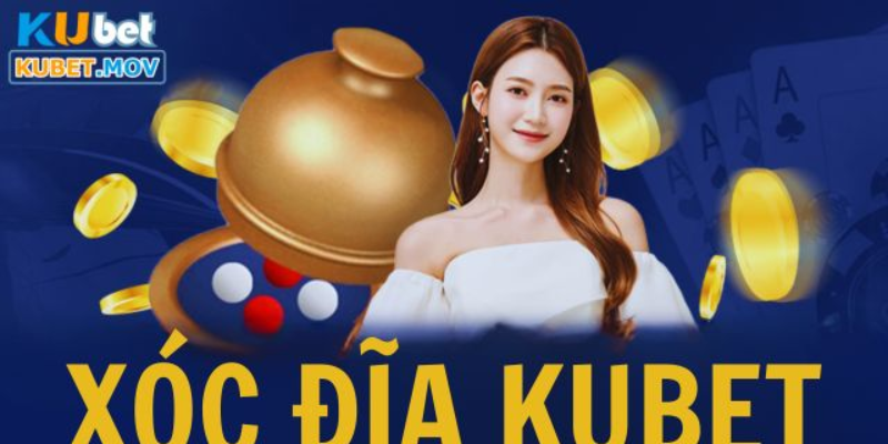 Xóc đĩa Kubet game thịnh hành số 1 Việt Nam